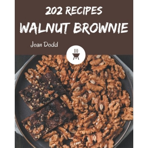 202 Walnut Brownie Recipes: Walnut Brownie Cookbook - The Magic to Create Incredible Flavor! Paperback, Independently Published, English, 9798570982826