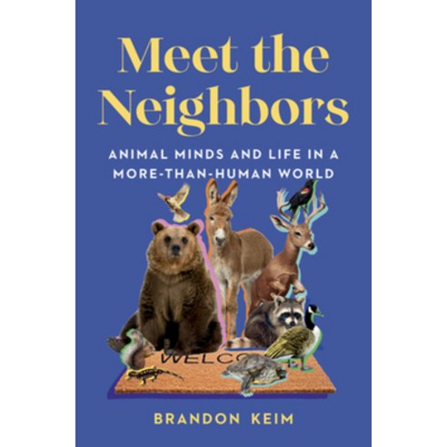 (영문도서) Meet the Neighbors: Animal Minds and Life in a More-Than-Human World Hardcover, W. W. Norton & Company, English, 9781324007081