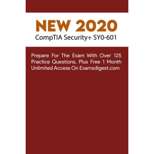 New 2020 CompTIA Security+ SY0-601: Prepare For The Exam With Over 125 ...