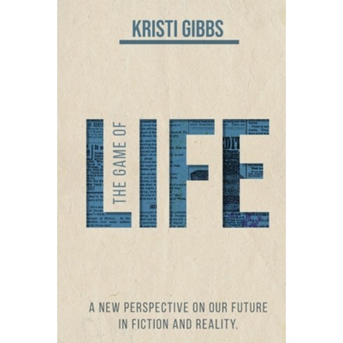 (영문도서) The Game of Life: A New Perspective on Our Future in Fiction and Reality.. Paperback, Independently Published, English, 9798367461893
