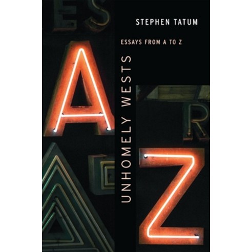 (영문도서) Unhomely Wests: Essays from A to Z Paperback, University of Nebraska Press, English, 9781496238924