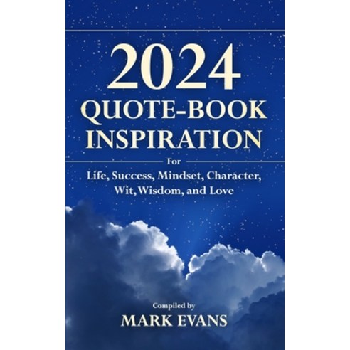 (영문도서) 2024 Quote-Book: INSPIRATION For Life Success Mindset Character Wit Wisdom and Love Paperback, Independently Published, English, 9798871763414