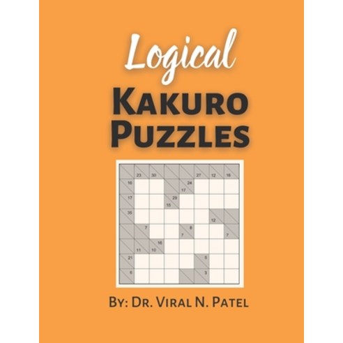 Logical Kakuro Puzzles: Kakuro puzzle: Kakuro Puzzle Book For Adults Paperback, Independently Published, English, 9798721845314