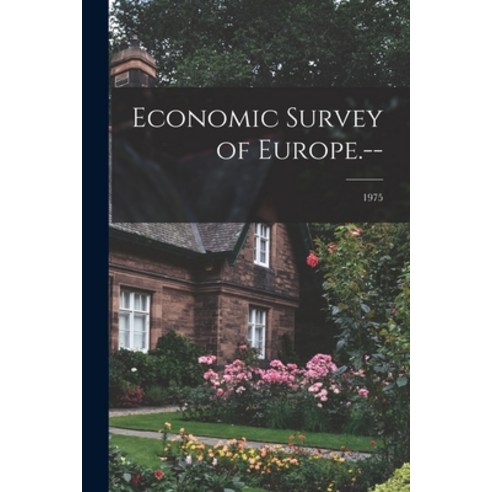(영문도서) Economic Survey of Europe.--; 1975 Paperback, Hassell Street Press, English, 9781013948480