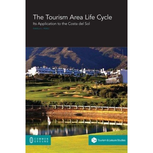 (영문도서) The Tourism Area Life Cycle: Its Application to the Costa del Sol Paperback, Common Ground Research Netw..., English, 9781863351133