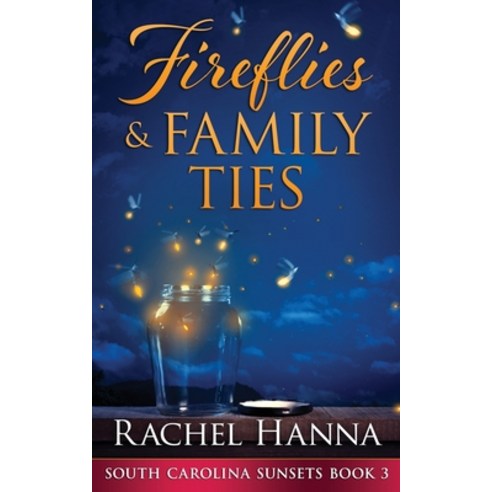 Fireflies & Family Ties Paperback, Rachel Hanna, English, 9781953334046