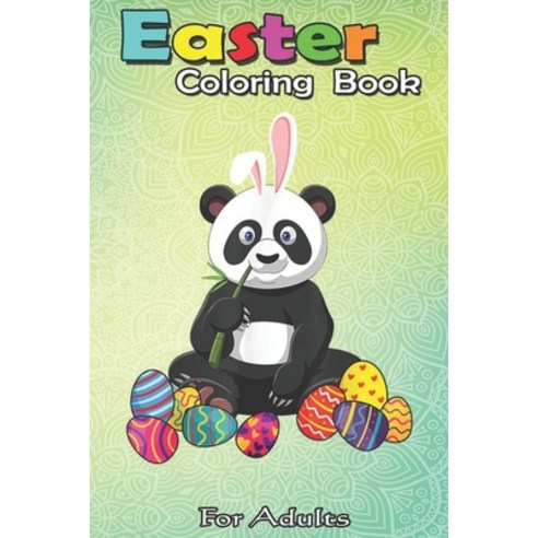 Easter Coloring Book For Adults: Panda Bunny Ear With Egg Easter Easter Day A Happy Easter Coloring ... Paperback, Independently Published, English, 9798710112465