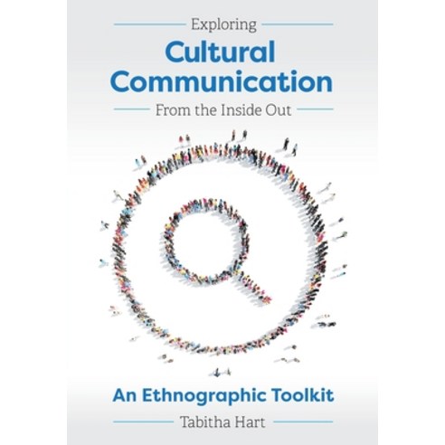 (영문도서) Exploring Cultural Communication From the Inside Out: An Ethnographic Toolkit Paperback, Cognella Academic Publishing, English, 9781516582907