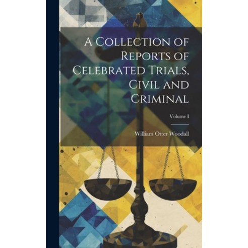 (영문도서) A Collection of Reports of Celebrated Trials Civil and Criminal; Volume I Hardcover, Legare Street Press, English, 9781020867545