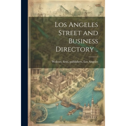 (영문도서) Los Angeles Street and Business Directory .. Paperback, Legare Street Press, English, 9781021918888