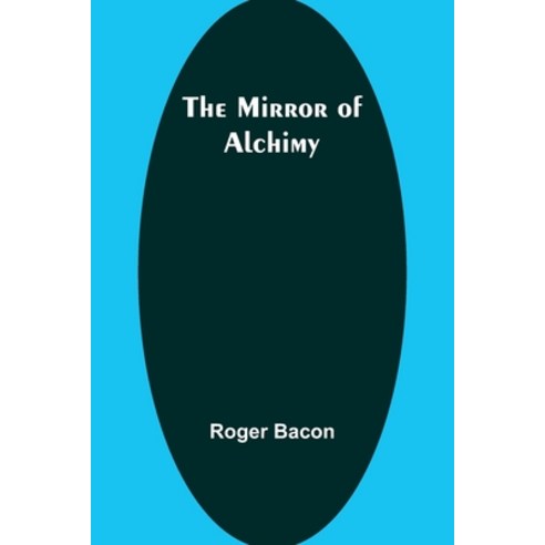 (영문도서) The Mirror of Alchimy Paperback, Alpha Edition, English, 9789357390767