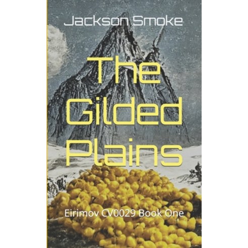(영문도서) The Gilded Plains: Eirimov CV0029 Book One Paperback, Independently Published, English, 9798775136055