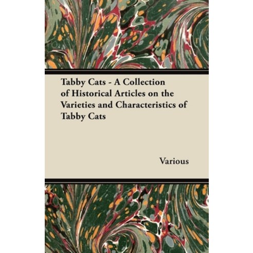 (영문도서) Tabby Cats - A Collection of Historical Articles on the Varieties and Characteristics of Tabb... Paperback, Leiserson Press, English, 9781447420927