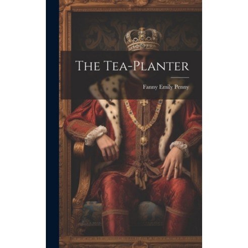 (영문도서) The Tea-Planter Hardcover, Legare Street Press, English, 9781020707513