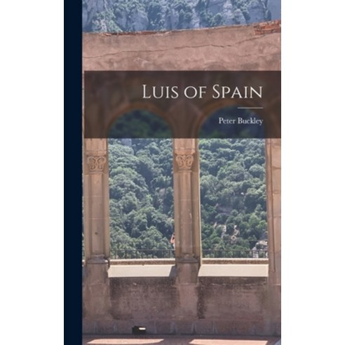 (영문도서) Luis of Spain Hardcover, Hassell Street Press, English, 9781014078407