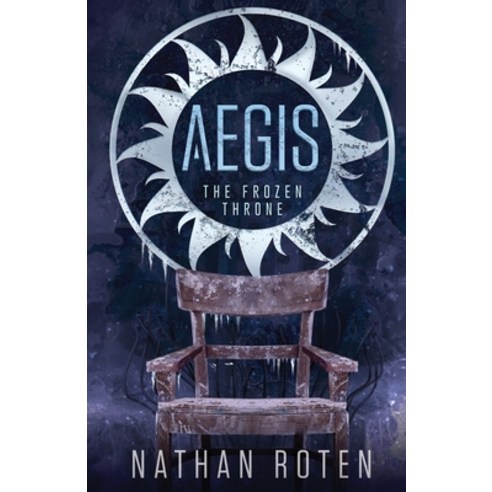 (영문도서) Aegis: The Frozen Throne: The Aegis Series (An Action/Adventure Contemporary Fantasy Saga) B... Paperback, 12stone Press, English, 9780990637875