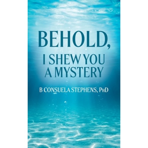 (영문도서) Behold: I Shew You a Mystery Paperback, Palmetto Publishing, English, 9798822924796