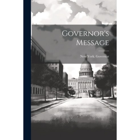 (영문도서) Governor''s Message Paperback, Legare Street Press, English, 9781021387516