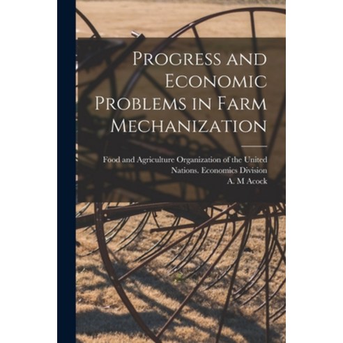 (영문도서) Progress and Economic Problems in Farm Mechanization Paperback, Hassell Street Press, English, 9781014923233