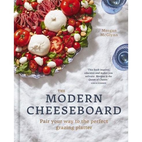 (영문도서) The Modern Cheeseboard: Pair Your Way to the Perfect Grazing Platter Hardcover, White Lion Publishing, English, 9780711274426