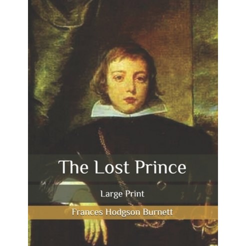 The Lost Prince: Large Print Paperback, Independently Published, English, 9798682444182