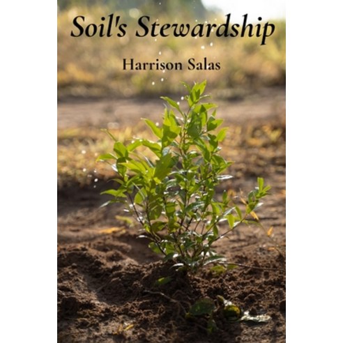 (영문도서) Soil''s Stewardship: Regenerative Agricultural Practices for Healthy Soils and F... Paperback, Harrison Salas, English, 9798348348632