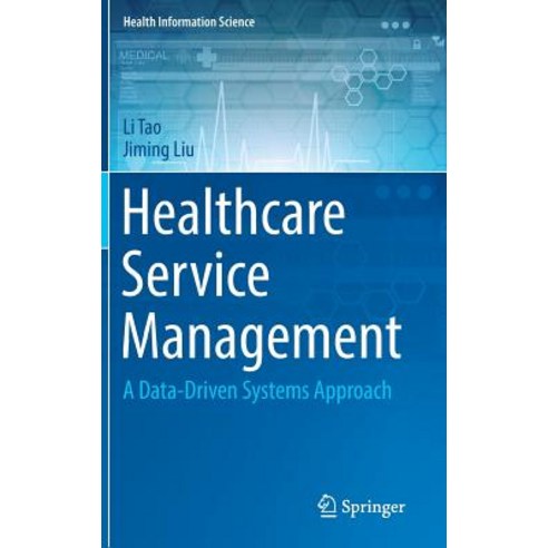 (영문도서) Healthcare Service Management: A Data-Driven Systems Approach Hardcover, Springer, English, 9783030153830