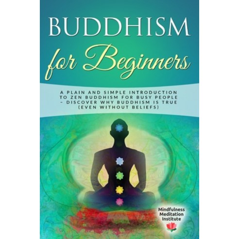 Buddhism for Beginners: A plain and simple Introduction to Zen Buddhism for busy People - discover w... Paperback, My Publishing Empire Ltd, English, 9781801209007