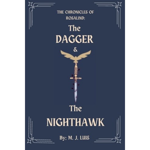 (영문도서) The Dagger & The Nighthawk: The Chronicles of Rosalind Paperback, Independently Published, English, 9798864823002