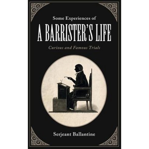(영문도서) Some Experiences of a Barrister''s Life: Curious and Famous Trials Paperback, Westphalia Press, English, 9781633916036