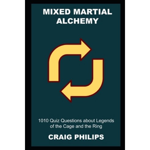 (영문도서) Mixed Martial Alchemy: 1010 Quiz Questions about Legends of the Cage and the Ring Paperback, Independently Published, English, 9798483882596