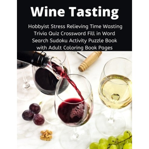 Wine Tasting Hobbyist Stress Relieving Time Wasting Trivia Quiz Crossword Fill in Word Search Sudoku... Paperback, Independently Published