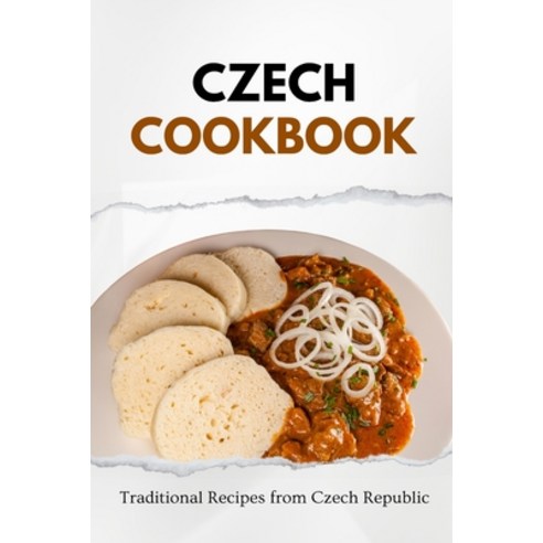 (영문도서) Czech Cookbook: Traditional Recipes from Czech Republic Paperback, Independently Published, English, 9798868228728