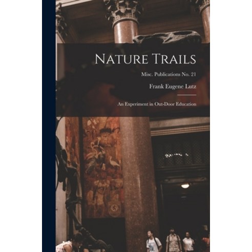 (영문도서) Nature Trails: an Experiment in Out-door Education; Misc. Publications no. 21 Paperback, Hassell Street Press, English, 9781013411915