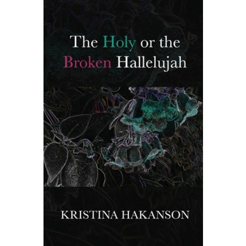 (영문도서) The Holy or the Broken Hallelujah Paperback, Finishing Line Press, English, 9781646627578