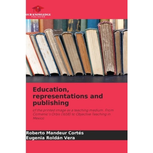 (영문도서) Education representations and publishing Paperback, Our Knowledge Publishing, English, 9786207385690