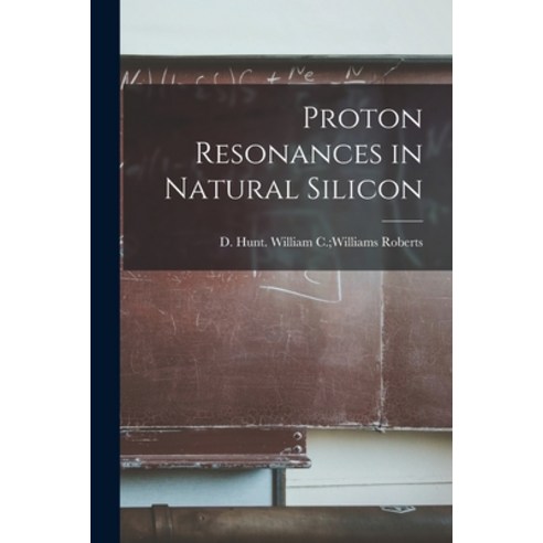 (영문도서) Proton Resonances in Natural Silicon Paperback, Hassell Street Press, English, 9781013415784