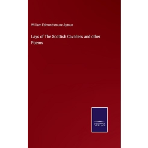(영문도서) Lays of The Scottish Cavaliers and other Poems Hardcover, Salzwasser-Verlag, English, 9783752572698