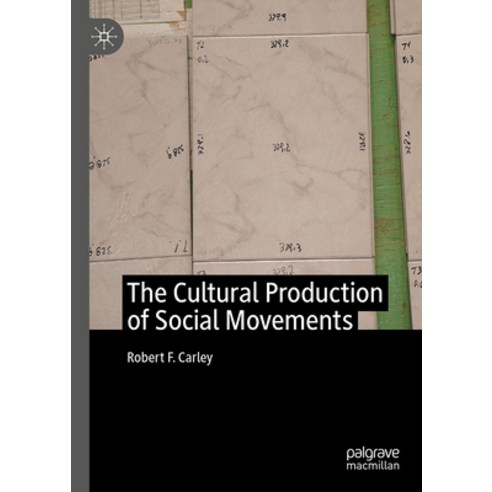 (영문도서) The Cultural Production of Social Movements Hardcover, Palgrave MacMillan, English, 9783031333125