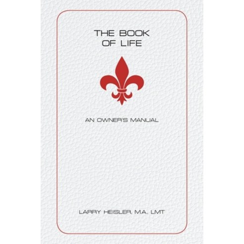 (영문도서) The Book of Life: An Owner''s Manual Paperback, Balboa Press, English, 9781982277574