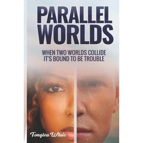 Parallel Worlds: "When two worlds collide its bound to be trouble" Paperback, Independently Published
