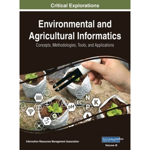 (영문도서) Environmental and Agricultural Informatics: Concepts Methodologies Tools and Applications ... Hardcover, Engineering Science Reference, English, 9781668431443