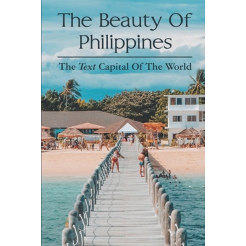 (영문도서) The Beauty Of Philippines: The Text Capital Of The World: Frozen Meals Philippines Paperback, Independently Published, English, 9798459583199