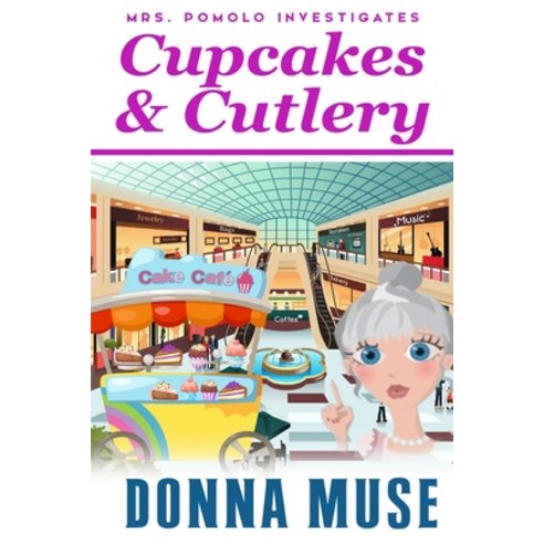 Cupcakes & Cutlery: Mrs. Pomolo Investigates Paperback, Independently Published