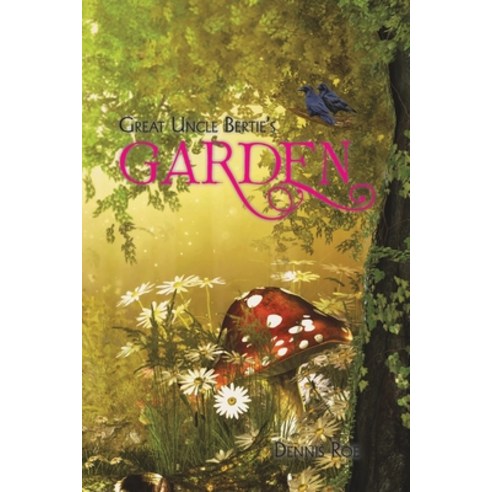 Great Uncle Bertie''s Garden Paperback, Authorhouse UK, English, 9781665584715