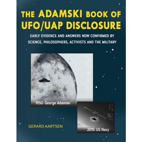 (영문도서) The Adamski Book of UFO/UAP Disclosure: Early evidence and answers now confirmed by science ... Hardcover, BGA Publications, English, 9789083033648