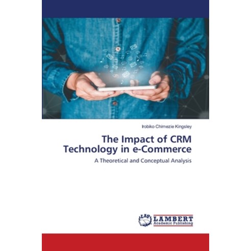The Impact of CRM Technology in e-Commerce Paperback, LAP Lambert Academic Publishing