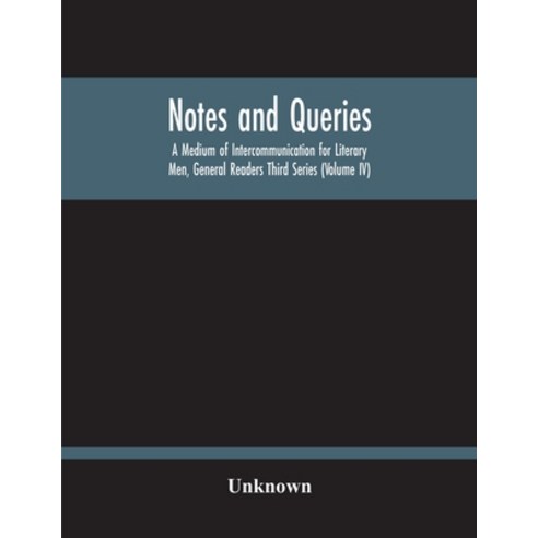 Notes And Queries; A Medium Of Intercommunication For Literary Men General Readers Third Series (Vo... Paperback, Alpha Edition, English, 9789354212659