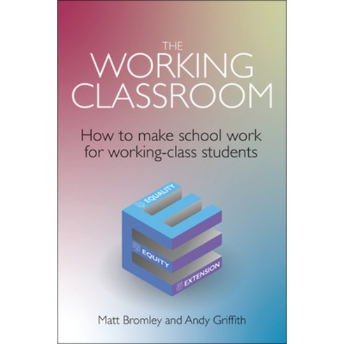 (영문도서) The Working Classroom: How to Make School Work for Working-Class Students Paperback, Crown House Publishing, English, 9781785836985
