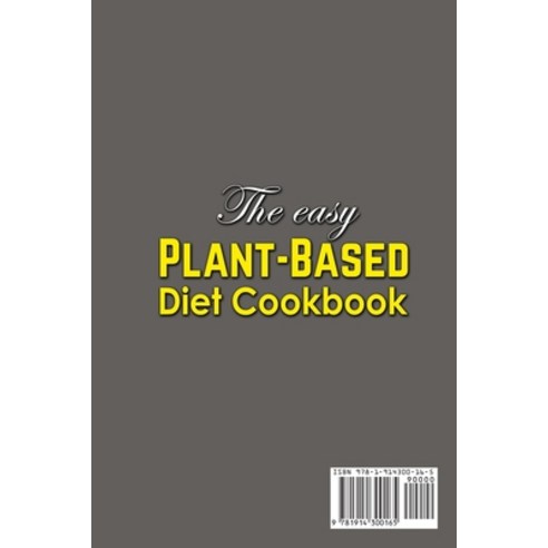 (영문도서) The Easy Plant-Based Diet Cookbook; Delicious Healthy Whole Food Recipes Paperback, Blue Bird Publishing, English, 9781914300165